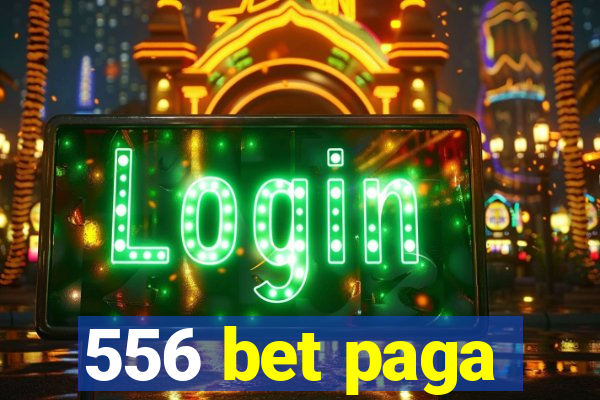 556 bet paga